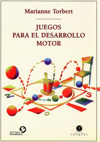 Juegos Para El Desarrollo Motor, De Marianne Torbert. Serie Pedagogía Editorial Pax/troquel, Tapa Blanda, Edición 2007 En Español