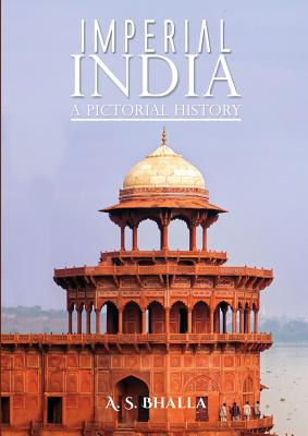 Libro Imperial India: A Pictorial History - A. S. Bhalla