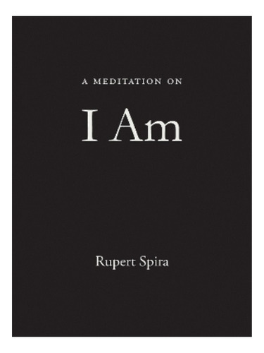 A Meditation On I Am - Rupert Spira. Eb15