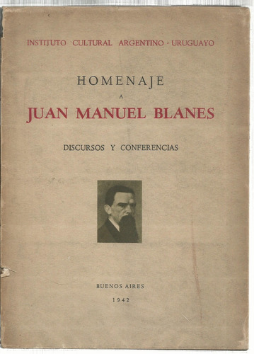 Homenaje A Juan Manuel Blanes. Discursos Y Conferencias.