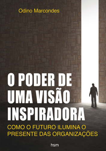 O Poder De Uma Visão Inspiradora, De Marcondes, Odino. Editora Hsm, Capa Mole, Edição 1ªedição - 2016 Em Português