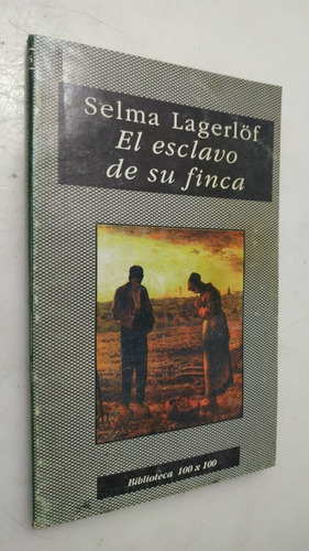 Libro El Esclavo De Su Finca Selma Lagerlof 100 X 100