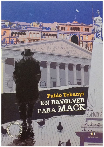Un Revólver Para Mack, Pablo Urbanyi, Ed. Catálogos