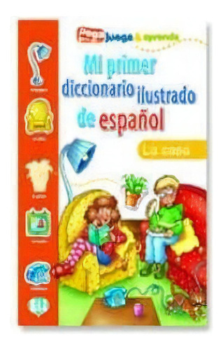 Mi Primer Diccionario Ilustrado La Casa, De Aa.vv.. Editorial Eli Español En Español