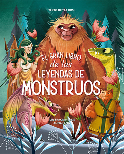 Gran Libro De Las Leyendas De Los Monstruos - Tea, Orsi