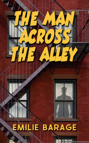 The Man Across The Alley, De Barage, Emilie. Editorial Wild Rose Pr, Tapa Blanda En Inglés