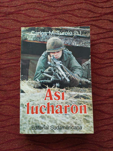 Así Lucharon. Carlos M Túrolo.