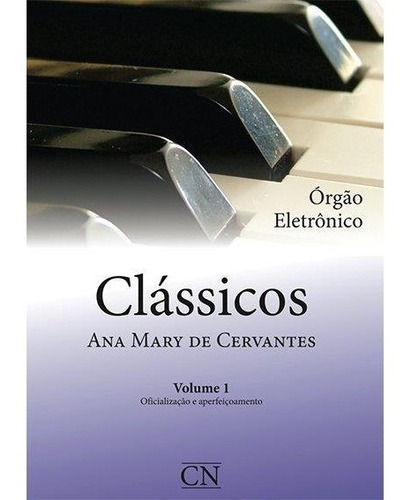 Método Clássicos Vol.1 P/ Organista - Ana Mary De Cervantes