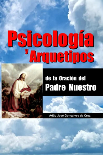 Libro: Psicología Y Arquetipos De La Oración Del Padre Nuest