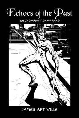 Libro Echoes Of The Past : An Inktober Sketchbook - James...