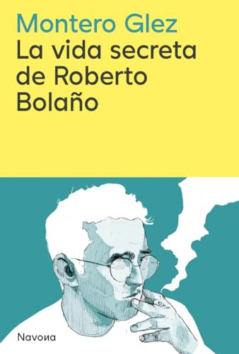 Vida Secreta De Roberto Bolano La - Gonzalez Montero