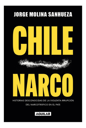 Chile Narco - Jorge Molina Sanhueza