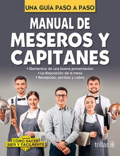 Manual De Meseros Y Capitanes Una Guía Paso A Paso, De Lesur Esquivel, Luis. Editorial Trillas, Tapa Blanda En Español, 2021