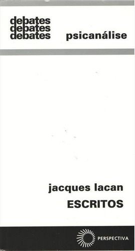 Escritos - 4ªed.(2011), De Jacques Lacan., Vol. 132. Editora Perspectiva, Capa Mole, Edição 4 Em Português, 2011