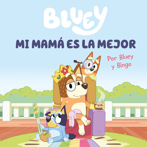 Bluey Un Cuento Mi Mama Es La Mejor Edicion En Español - Blu