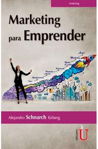 Libro Marketing Para Emprender. Alejandro Schnarch Kirberg