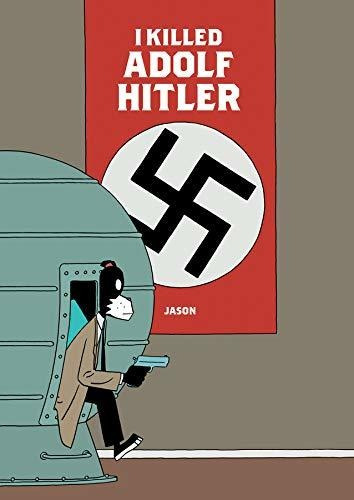 I Killed Adolf Hitler, De Jason. Editorial Fantagraphics, Tapa Dura En Inglés, 2017