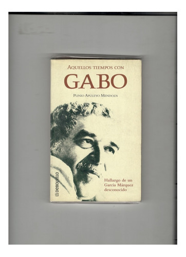  Aquellos Tiempos Con Gabo -  Plinio Apuleyo Mendoza