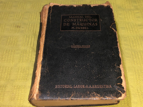 Manual Del Constructor De Maquinas 2ª Ed-  H. Dubbel - Labor