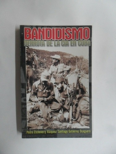 Bandidismo - Derrota De La Cia En Cuba - Mb Estado