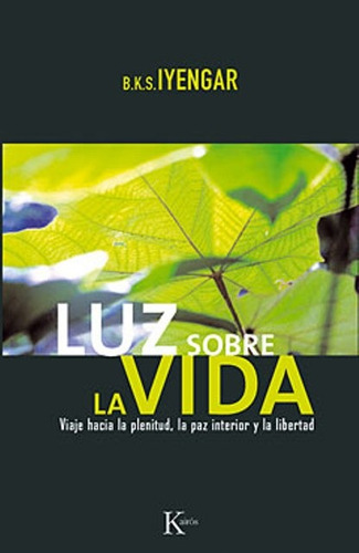 Luz Sobre La Vida. Viaje Hacia La Plenitud - La Paz Interior