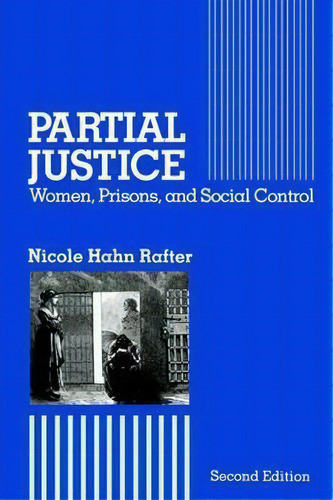 Partial Justice : Women, Prisons And Social Control, De Nicole Hahn Rafter. Editorial Taylor & Francis Inc, Tapa Blanda En Inglés