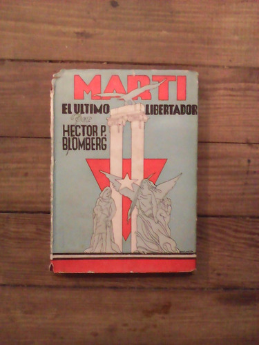 Martín El Último Libertador - Hector Blomberg