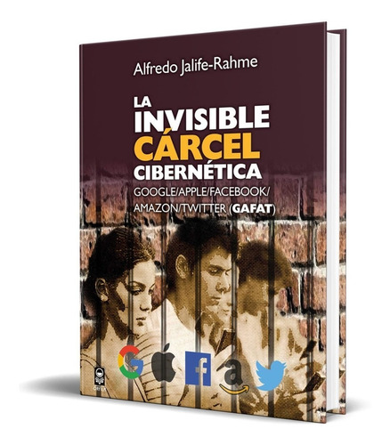 Libro La Invisible Carcel Cibernetica -  Alfredo J.