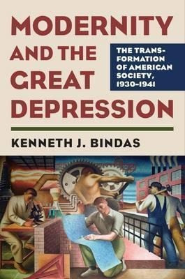 Modernity And The Great Depression - Kenneth J. Bindas