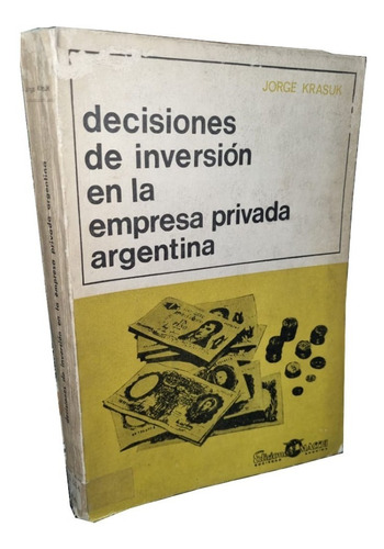 Decisiones De Inversión En La Empresa Privada Argentina