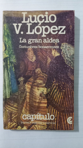 La Gran Aldea Costumbres Bonaerenses Lucio V López Ceal