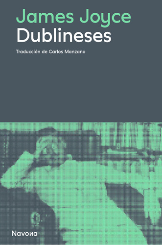 Dublineses, De James Joyce., Vol. 1. Editorial Navona Editorial, Tapa Blanda, Edición 1 En Español, 2023