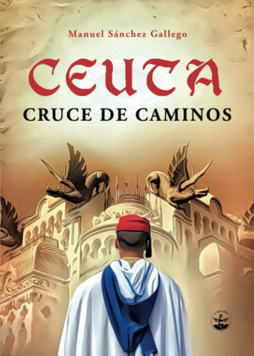 Libro: Ceuta, Cruce De Caminos (spanish Edition)