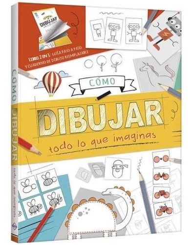 Libro Cómo Dibujar Todo Lo Que Imaginas, De Vários. Editorial Lexus, Tapa Dura En Español