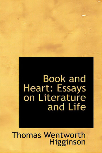 Book And Heart: Essays On Literature And Life, De Higginson, Thomas Wentworth. Editorial Bibliobazaar, Tapa Dura En Inglés