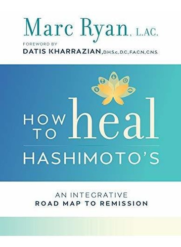 Book : How To Heal Hashimotos An Integrative Road Map To...