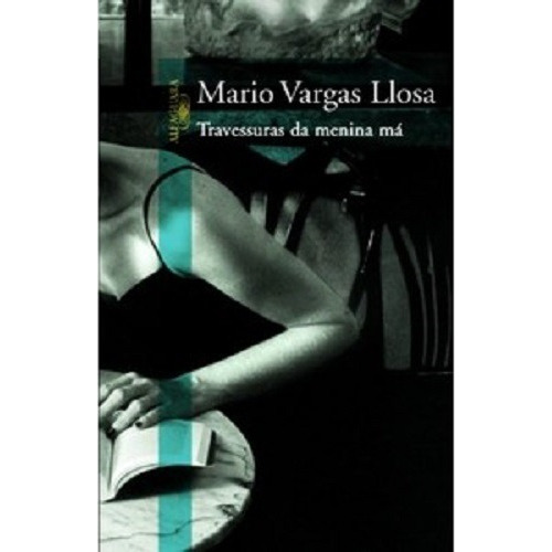 Travessuras Da Menina Má - Mario Vargas Llosa