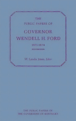 The Public Papers Of Governor Wendell H.ford, 1971-74, De Wendell H. Ford. Editorial University Press Kentucky, Tapa Dura En Inglés