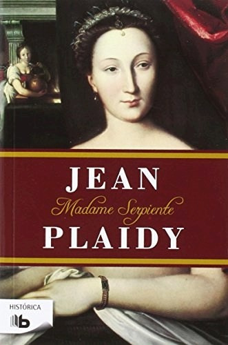 Madame serpiente, de Plaidy, Jean. Editorial B de Bolsillo, tapa blanda en español