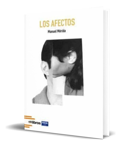 Los Afectos, De Manuel Mérida Ordás. Editorial Olelibros.com, Tapa Blanda En Español, 2022