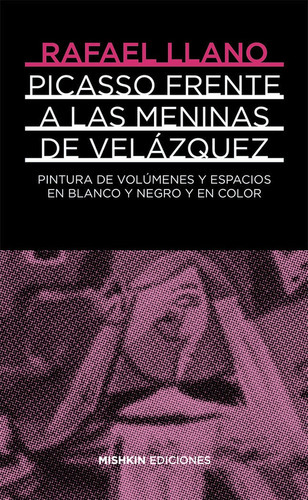Picasso frente a VelÃÂ¡zquez. Las meninas en blanco y negro y color, de Llano Sánchez, Rafael. Editorial Mishkin Ediciones, tapa blanda en español