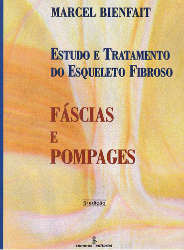 Fascias e pompages: estudo e tratamento do esqueleto fibroso, de Bienfait, Marcel. Editora Summus Editorial Ltda., capa mole em português, 1999