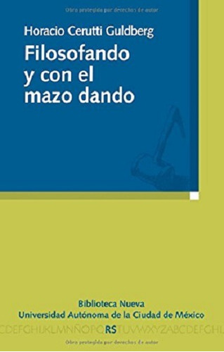Filosofando y con el mazo dando, de Cerutti Guldberg, Horacio. Editorial Biblioteca Nueva, tapa blanda en español, 2009