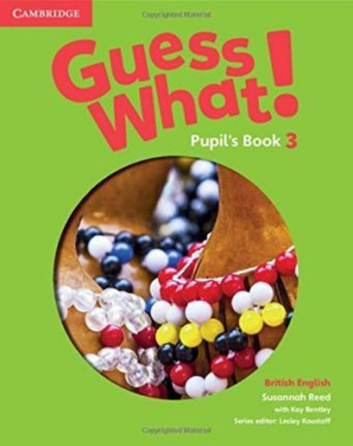 Guess What! 3 -   Student`s Book / Reed, Susannah & Bentley,