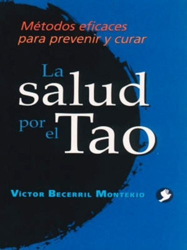 La Salud Por El Tao . Metodos Eficaces Para Prevenir Y Curar