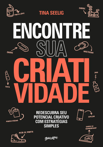 Encontre sua Criatividade: Redescubra seu potencial criativo com estratégias simples, de Seelig, Tina. Editora Belas-Letras Ltda., capa mole em português, 2021