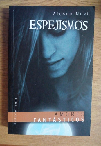 Alyson Noël / Amores Fantásticos 2 Espejismos