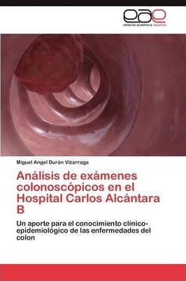 Analisis De Examenes Colonoscopicos En El Hospital Carlos...