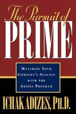 The Pursuit Of Prime - Ichak Adizes Ph.d.&,,