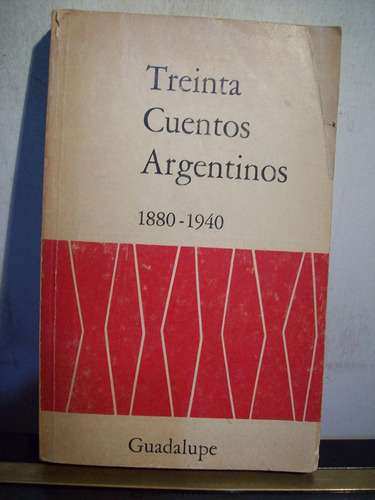 Adp Treinta Cuentos Argentinos 1880-1940 / Ed Guadalupe 1977